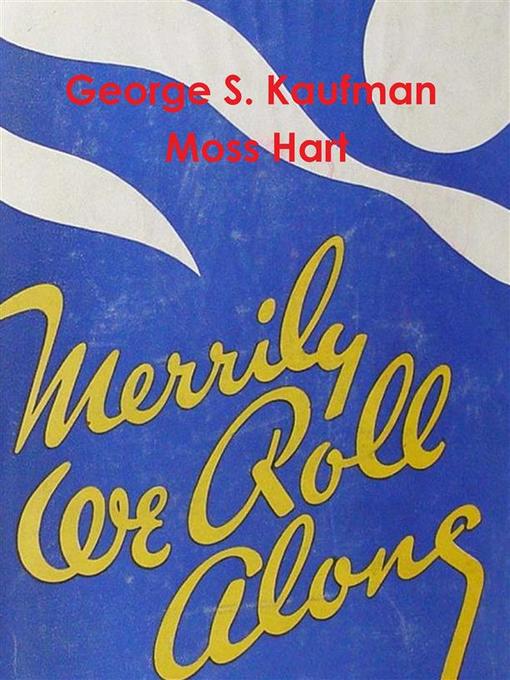 Title details for Merrily We Roll Along by Moss Hart - Available